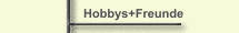 Hobbys+Freunde